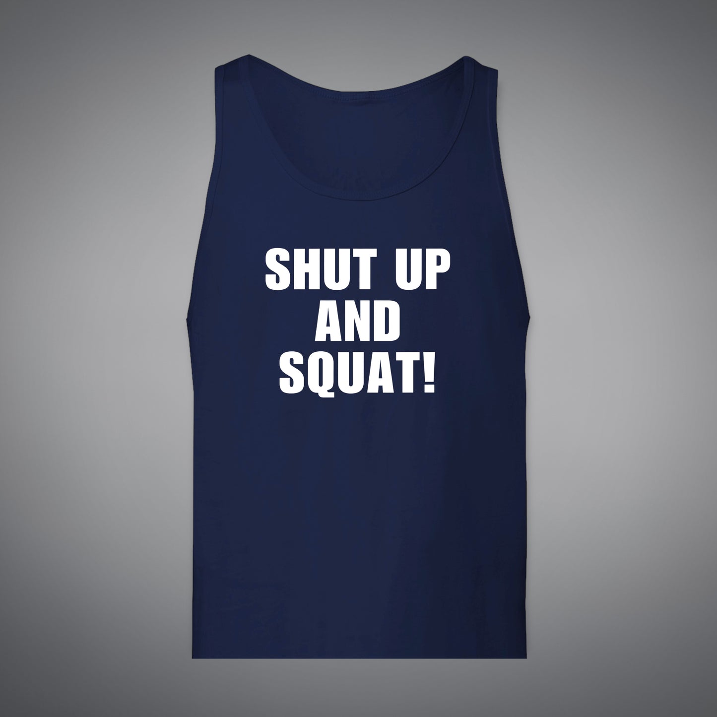 SHUT UP AND SQUAT 'PREMIUM' TANK