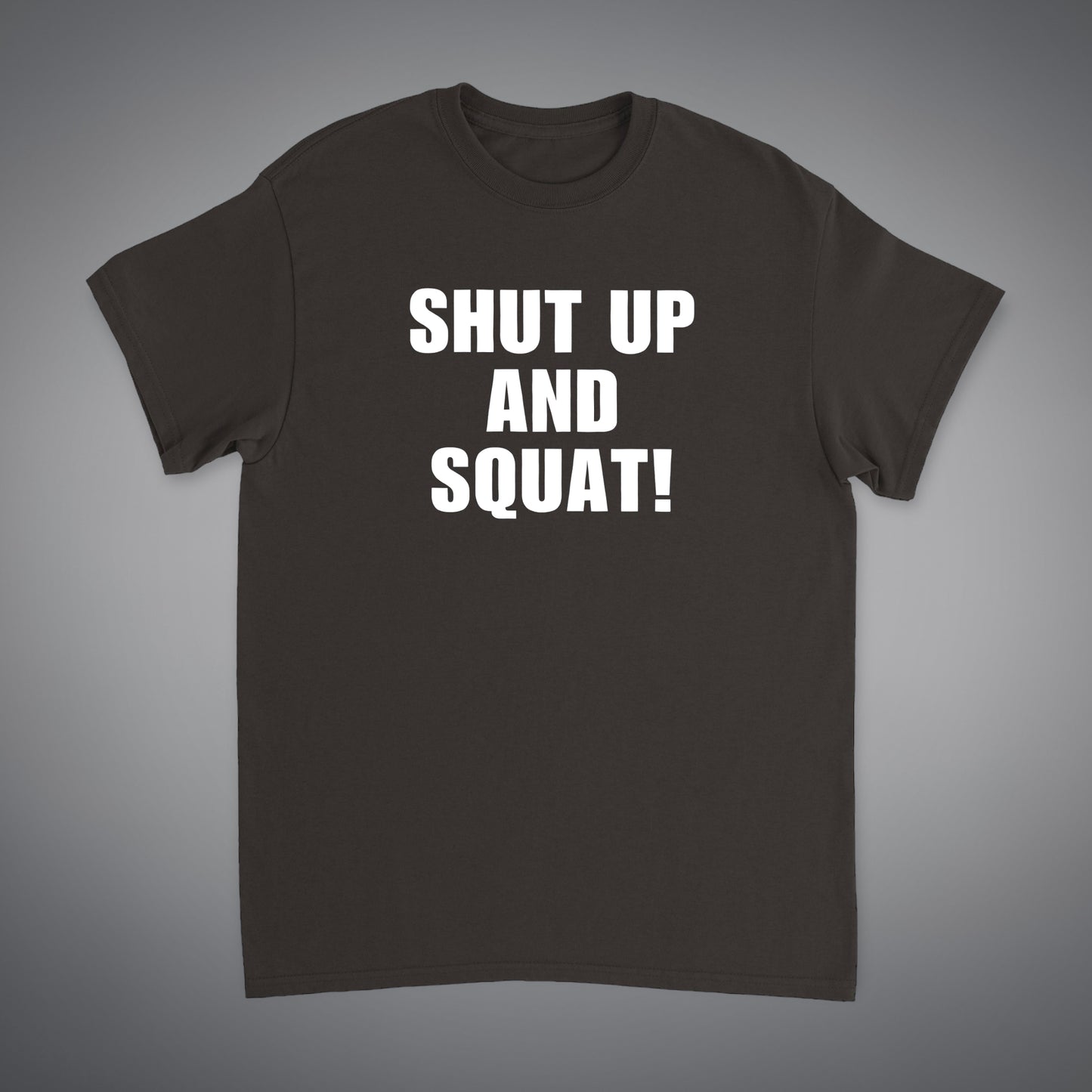 SHUT UP AND SQUAT 'PREMIUM' TEE