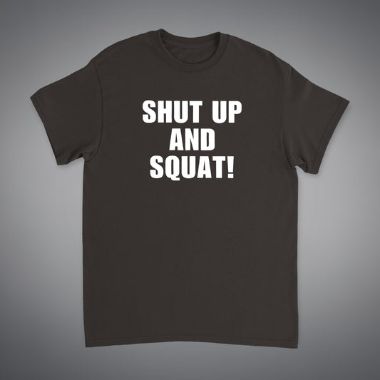 SHUT UP AND SQUAT 'PREMIUM' TEE
