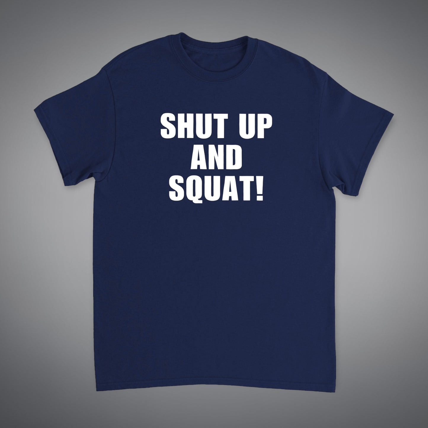 SHUT UP AND SQUAT 'PREMIUM' TEE