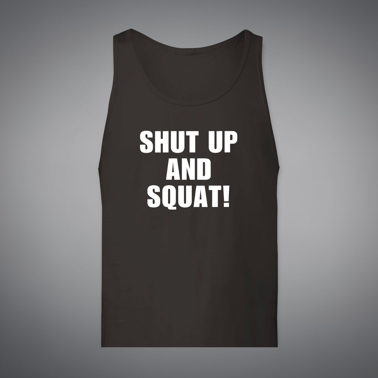 SHUT UP AND SQUAT 'PREMIUM' TANK